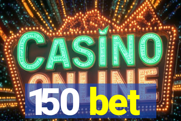 150 bet